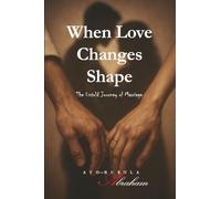 WHEN LOVE CHANGES SHAPE