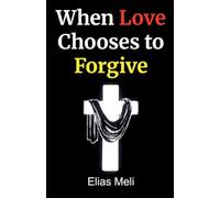 When Love Chooses to Forgive