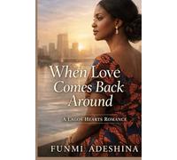 When Love Comes Back Around: A Lagos Hearts Romance