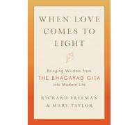 Richard Freeman Mary Tyler When Love Comes to Light (Tascabile)