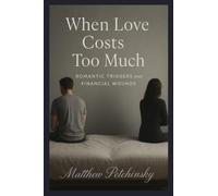 When Love Costs Too Much: Romantic Triggers and Financial Wounds