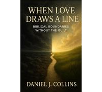 When Love Draws A Line: Biblical Boundaries Without the Guilt