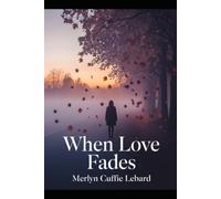 WHEN LOVE FADES: A JOURNEY FROM HEARTBREAK TO SELF DISCOVERY AND STRENGTH