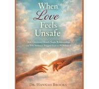 WHEN LOVE FEELS UNSAFE: How Emotional Bonds Shape Relationships and Why Intimacy Triggers Fear and Withdrawal