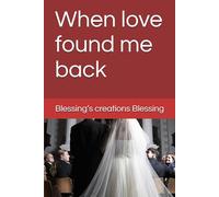WHEN LOVE FOUND ME BACK: A HEARTWARMING ROMANCE NOVEL