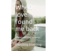 When love found me back: A heartwarming romance novel