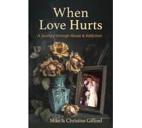 When Love Hurts: A Journey through Abuse & Addiction