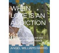 WHEN LOVE IS AN ADDICTION: A Story of Toxic Love and Emotional Dependency