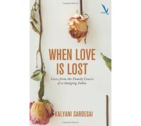 When love is lost: Cases from the Family Courts of a changing India