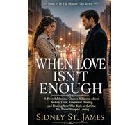 When Love Isn't Enough: A Powerful Second Chance Romance About Broken Trust, Emotional Healing, and Finding Your Way Back to the One You Never Stopped Loving