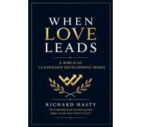 When Love Leads: A Biblical Leadership Development Model