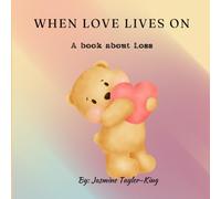 When Love Lives On: A Book About Loss