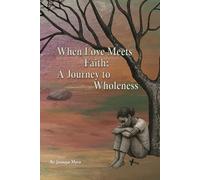 When Love Meets Faith: A Journey to Wholeness