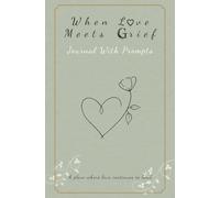 When Love Meets Grief Journal Companion