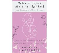 When Love Meets Grief: Love Finding a Place to Land