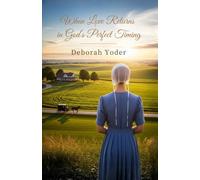 When Love Returns in God’s Perfect Timing: A Blessingfield Amish Second Chance Romance: 1