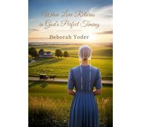 When Love Returns in God’s Perfect Timing (Large Print Edition): A Wholesome Amish Second Chance Romance