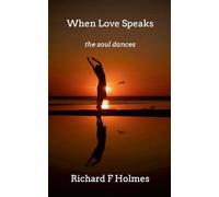 When Love Speaks: The Soul Dances
