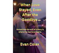 When Love Stayed, Even After the Goodbye: Sometimes the end of a story is where the real love begins.