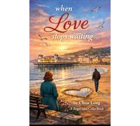 When Love Stops Waiting: Book 4 in the Roger and Celia series: 5