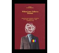 When Love Takes a Detour: Unexpected Hearts: Stories of Love, Identity, and Connection