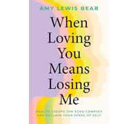 When Loving You Means Losing Me: How to Escape the Echo Complex and Reclaim Your Sense of Self