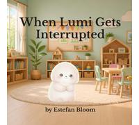 When Lumi Gets Interrupted: A Gentle Story About Speaking Up and Taking Turns (Social Emotional Learning for Kids Ages 2-5)