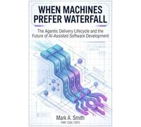 When Machines Prefer Waterfall: The Agentic Delivery Lifecycle and the Future of AI-Assisted Software Development