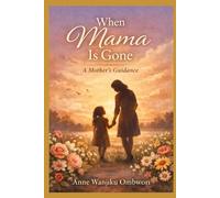 When Mama Is Gone: a mother's guidance