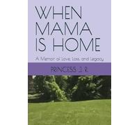 When Mama Was Home: A Memoir of Love, Loss, and Legacy