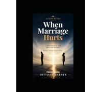 When Marriage Hurts A Devotional for Men and Women Walking Through Broken Places