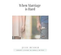 When Marriage is Hard: Smart Living in Small Bites - NUOVO