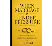 When Marriage is under Pressure: What Pressure Reveals, What Brokenness Requires, and What Faithfulness Demands: 4
