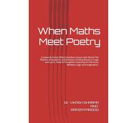 When maths meet poetry: Creative & Artistic Where Numbers Dance with Words The Rhythm of Equations and Emotions Finding Beauty in Logic and Lyrics ... the Harmony Between Logic and Imagination.