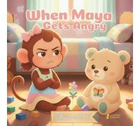 When Maya Gets Angry: A story to help children understand emotions and find inner calm: A gentle story to help children understand and calm their big feelings: 1