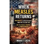 WHEN MEASLES RETURNS: HOW AMERICA’S ELIMINATION PROMISE WAS PUT TO THE TEST AND THE FRAGILE PROMISE OF PUBLIC HEALTH