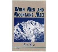 When Men and Mountains Meet: The Explorers of the Western Himalayas 1820-75