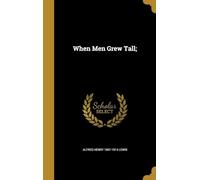 When Men Grew Tall, or The Story of Andrew Jackson