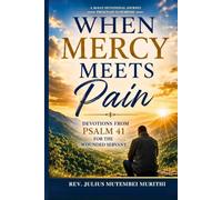 When Mercy Meets Pain: Devotions From Psalm 41 for the Wounded Servant