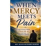 When Mercy Meets Pain: Devotions From Psalm 41 for the Wounded Servant
