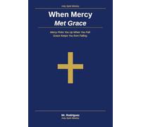 When Mercy Met Grace: Mercy Picks You Up When You Fall - Grace Keeps You from Falling: 9