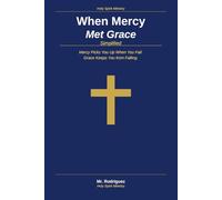 When Mercy Met Grace Simplified: Mercy Picks You Up When You Fall, Grace Keeps You from Falling - In Plain Everyday English: 12