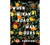 When Mikan Road Was Ours: A Novel