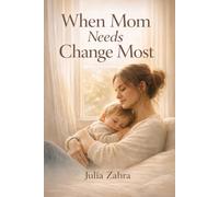 When Mom Needs Change Most: A Gospel Based Path to Finding Grace, Growth, and Real Change in the Chaos of Motherhood