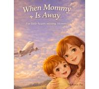 When Mommy Is Away: For little hearts missing Mommy