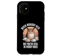 When Monday Hits But You're Still In Monday Vibes Custodia per iPhone 11