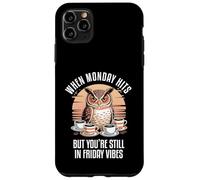 When Monday Hits But You're Still In Monday Vibes Custodia per iPhone 11 Pro Max