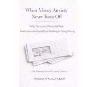 When Money Anxiety Never Turns Off: Why Constant Financial Fear Feels Normal-Even When Nothing Is Going Wrong