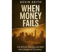 When Money Fails: Life Before, During, and After the Collapse of Currency