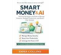 When Money Is Never Enough: Practical AI Strategies to Save Time, Reduce Stress, and Make Better Financial Decisions